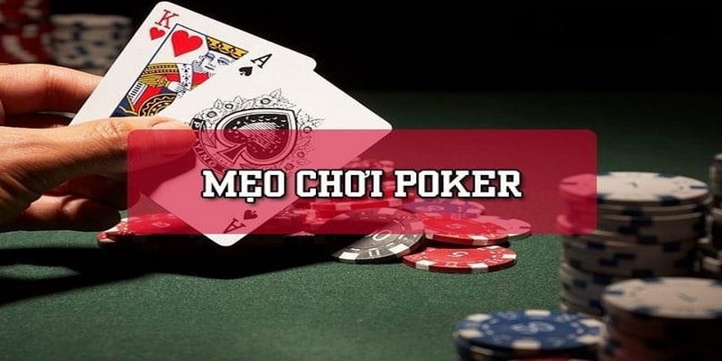 Tổng Hợp 1001 Mẹo Chơi Poker Luôn Thắng Từ Cao Thủ Hàng Đầu