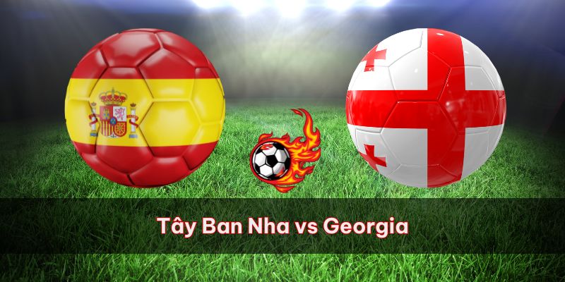 Tây Ban Nha Vs Georgia: Nhận Định Và Soi Kèo Từ Luck8